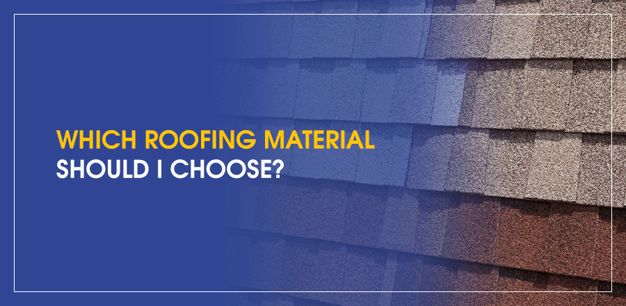 Which roofing material should I choose