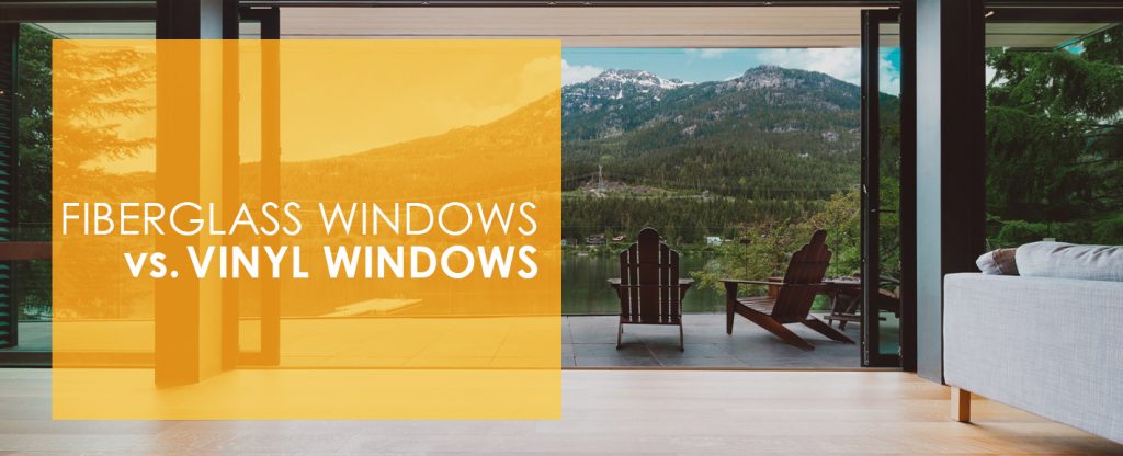 Fiberglass Windows vs. Vinyl Windows