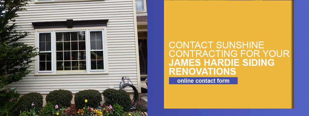 Contact Sunshine Contracting for James Hardie Siding Renovations