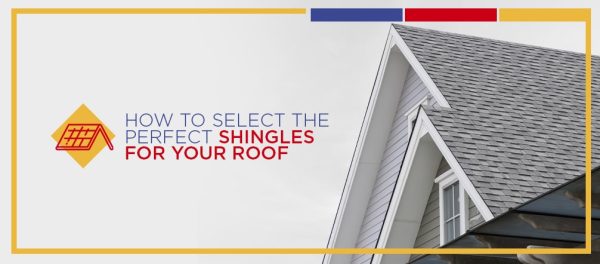 How to Select the Perfect Shingles for Your Roof | Sunshine Contracting