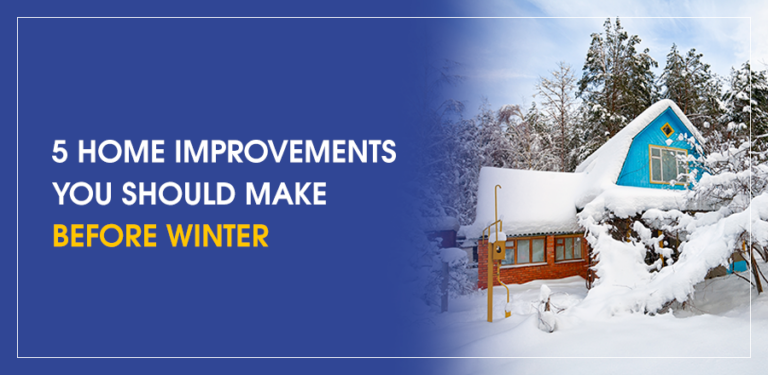 5 Home Improvements You Should Make Before Winter